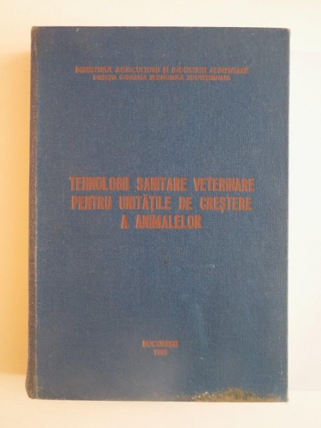 TEHNOLOGII SANITARE VETERINARE PENTRU UNITATILE DE CRESTERE A ANIMALELOR 1983