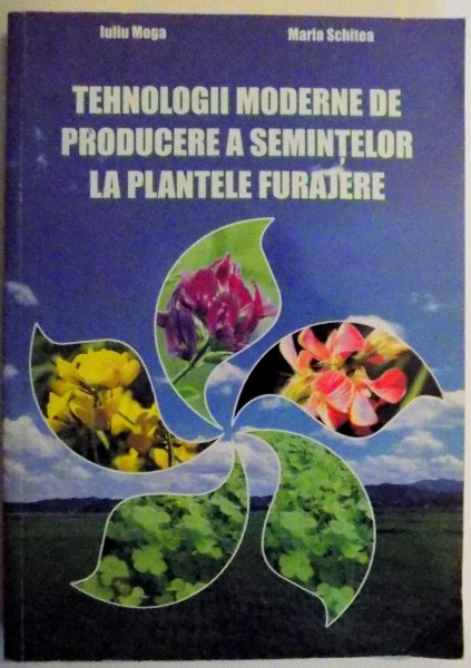 TEHNOLOGIII MODERNE DE PRODUCERE A SEMINTELOR LA PLANTELE FURAJERE , 2005