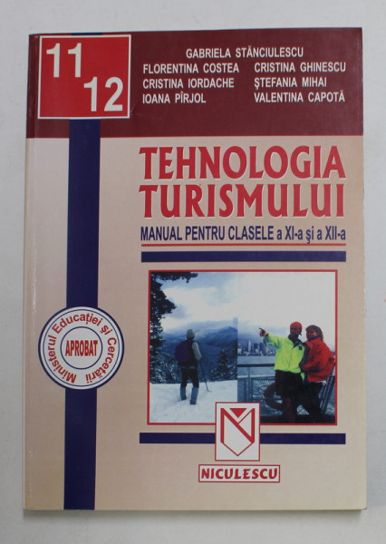 TEHNOLOGUIA TURISMULUI , MANUAL PENTRU CLASELE A XI -A si A XII -A de GABRIELA STANCIULESCU ...VALENTINA CAPOTA , 2002