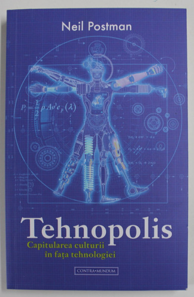 TEHNOPOLIS , CAPITULAREA CULTURII IN FATA TEHNOLOGIEI de NEIL POSTMAN , 2023