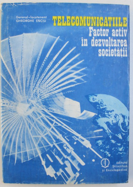 TELECOMUNICATIILE  - FACTOR  ACTIV  IN DEZVOLTAREA SOCIETATII de General - locotenent GHEORGHE ENCIU , 1987