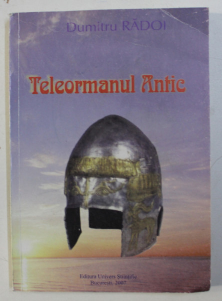 TELEORMANUL ANTIC de DUMITRU RADOI , 2007