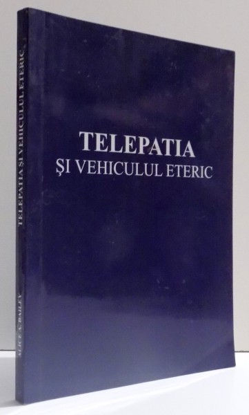 TELEPATIA SI VEHICULUL ETERIC de ALICE A. BAILEY , 2004