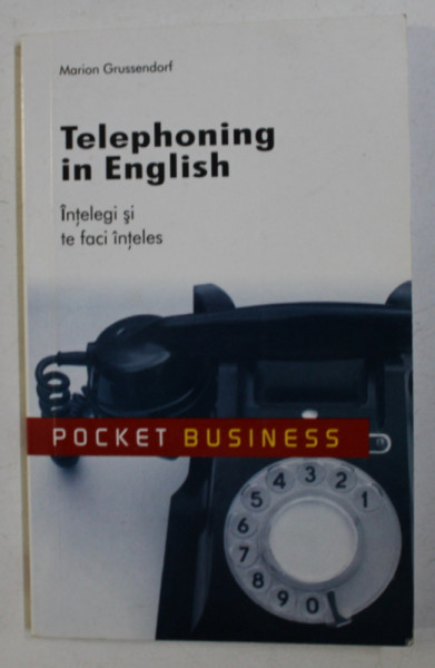 TELEPHONING IN ENGLISH  - INTELEGI SI TE FACI INTELES de MARIAN GRUSSENDORF , 2010