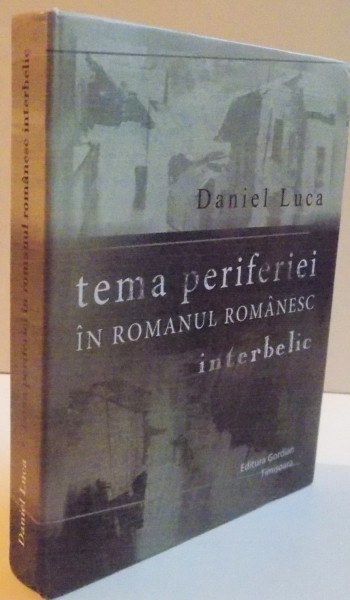 TEMA PERIFERIEI IN ROMANUL ROMANESC INTERBELIC , 2016 . DEDICATIE*