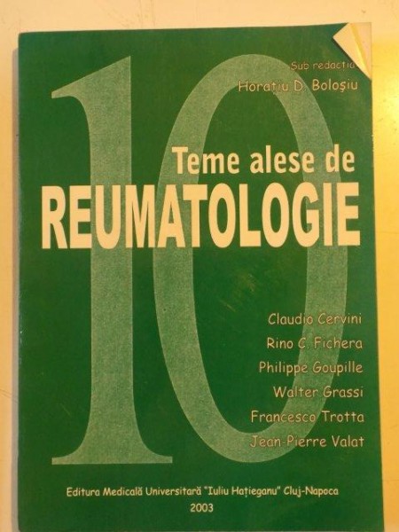 TEME ALESE DE REUMATOLOGIE , SUB REDACTIA HORATIU D. BOLOSIU , 2003