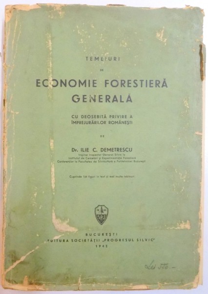 TEMEIURI DE ECONOMIE FORESTIERA GENERALA , DE ILIE C. DEMETRESCU , 1942