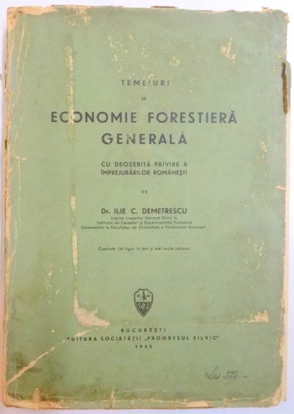 TEMEIURI DE ECONOMIE FORESTIERA GENERALA , DE ILIE C. DEMETRESCU , 1942