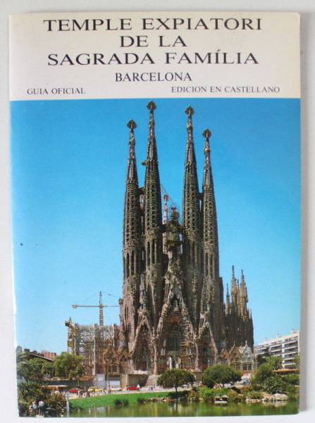 TEMPLE EXPIATORI DE LA SAGRADA FAMILIA , BARCELONA , GUIA OFICIAL , EDICION EN CASTELLANO , 1989