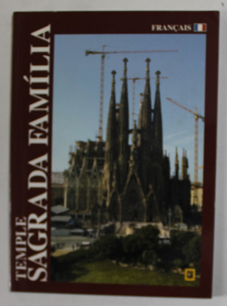 TEMPLE SAGRADA FAMILIA , ALBUM DE PREZENTARE CU TEXT IN LIMBA FRANCEZA , ANII '2000