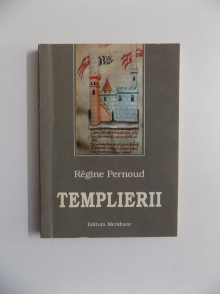 TEMPLIERII de REGINE PERNOUD , BUCURESTI 1996 , PREZINTA URME DE UZURA
