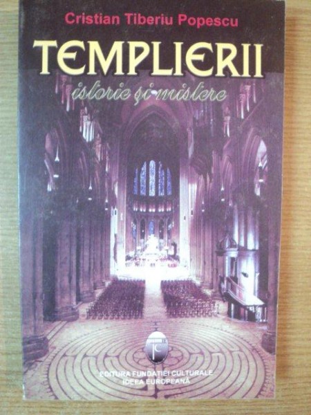 TEMPLIERII . ISTORIE SI MISTERE de CRISTIAN TIBERIU POPESCU , 2004, CONTINE HALOURI DE APA
