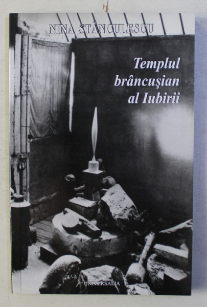 TEMPLUL BRANCUSIAN AL IUBIRII de NINA STANCULESCU , 2010 , DEDICATIE*