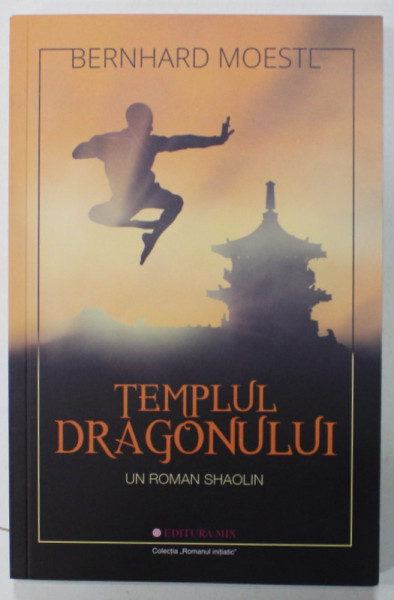 TEMPLUL DRAGONULUI , UN ROMAN SHAOLIN de BERNHARD MOESTEL , 2020