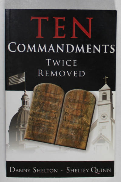 TEN COMMANDMENTS , TWICE REMOVED by DANNY SHELTON and SHELLEY QUINN , 2005