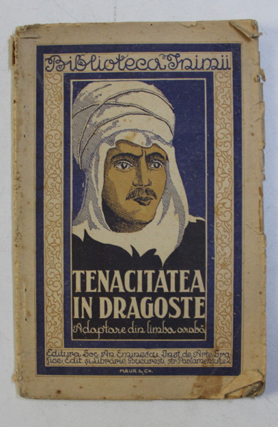 TENACITATEA IN DRAGOSTE , ADAPTARE DIN LIMBA ARABA , NO. 9 *EDITIE INTERBELICA