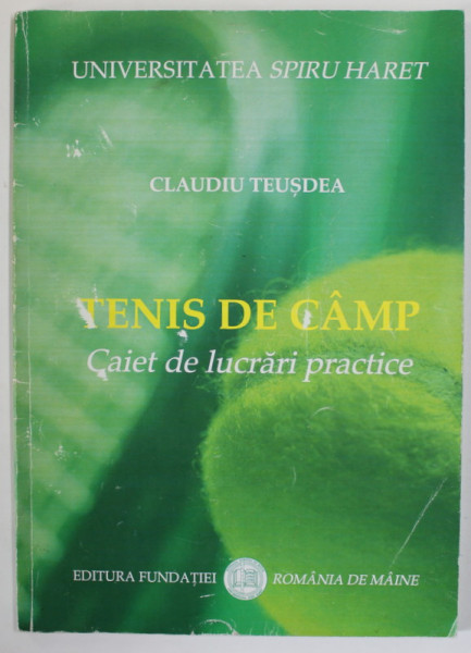 TENIS DE CAMP , CAIET DE LUCRARI PRACTICE de CLAUDIU TEUSDEA , 2007