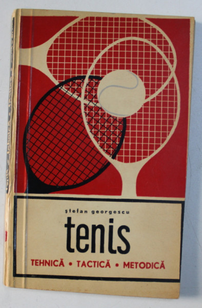 TENIS , TEHNICA - PRACTICA - METODICA de STEFAN GEORGESCU , 1967