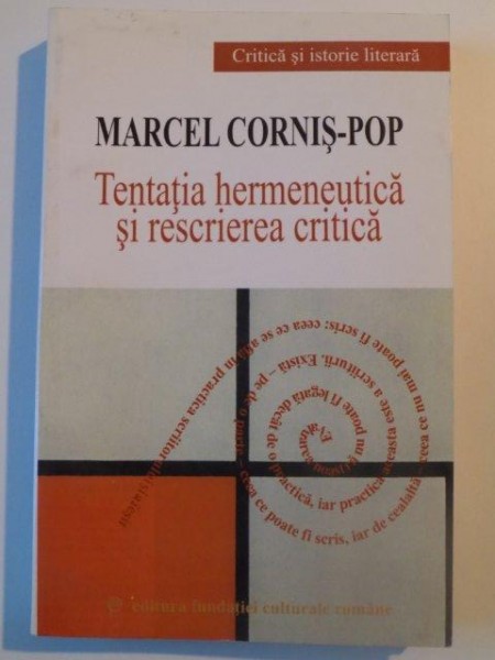 TENTATIA HERMENEUTICA SI RESCRIEREA CRITICA de MARCEL CORNIS - POP , BUCURESTI 2000