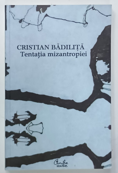 TENTATIA MIZANTROPIEI de CRISTIAN BADILITA , 2006 , DEDICATIE *