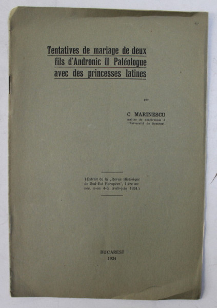 TENTATIVES DE MARIAGE DE DEUX FILS D'ANDRONIC II PALEOLOGUE AVEC DES PRINCESSES LATINES par C. MARINESCU , 1924