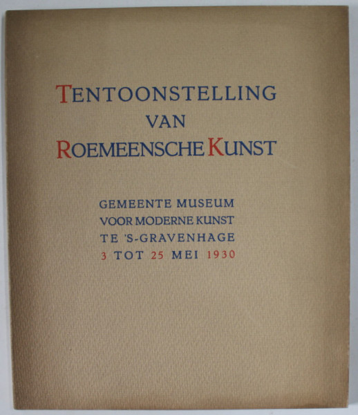 TENTOONSTELLING VAN ROEMEENSCHE KUNST ( EXPOZITIE DE ARTA ROMANEASCA ) , EDITIE IN LIMBA OLANDEZA , 3 to 25 MEI  , 1930