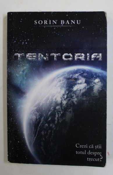 TENTORIA - de SORIN BANU , ROMAN S.F. , 2016, PREZINTA URME DE UZURA SI DE INDOIRE