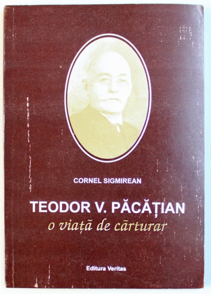 TEODR V. PACATIAN  - O VIATA DE CARTURAR de CORNEL SIGMIREAN , 1996 , DEDICATIE*