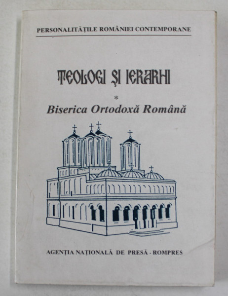 TEOLOGI SI IERARHI , VOLUMUL I - BISERICA ORTODOXA ROMANA , 1997