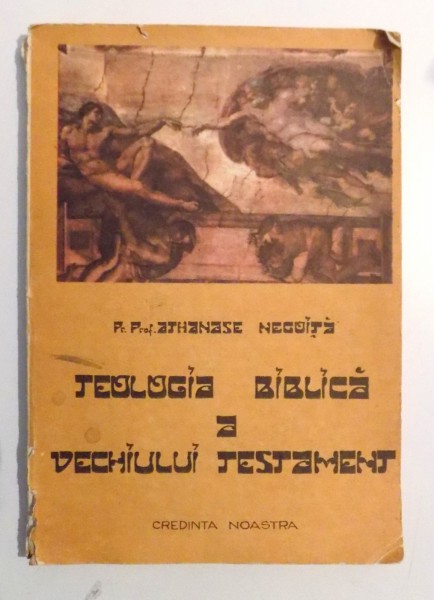 TEOLOGIA BIBLICA A VECHIULUI TESTAMENT de ATHANASE NEGOITA , 1992
