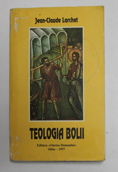 TEOLOGIA BOLII de JEAN - CLAUDE LARCHET , 1997 , COPERTA CU URME DE UZURA