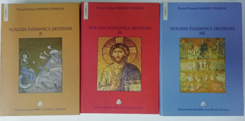 TEOLOGIA DOGMATICA ORTODOXA de PREOT PROFESOR DUMITRU STANILOAE , VOLUMELE I - III ,  2010