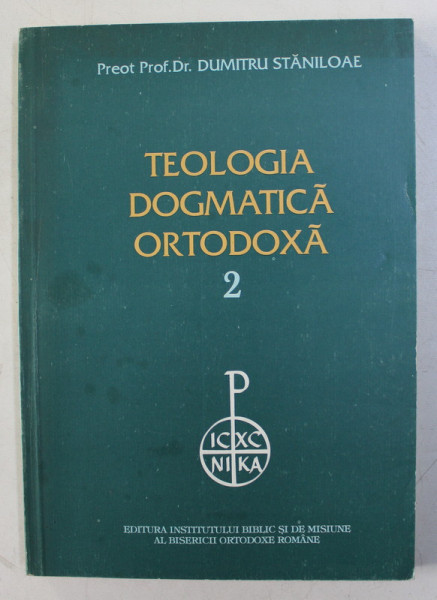 TEOLOGIA DOGMATICA ORTODOXA , VOLUMUL II de DUMITRU STANILOAE , 1997