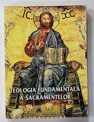 TEOLOGIA FUNDAMENTALA A SACRAMENTELOR de EDUARD FERENT , 2002 , PREZINTA SUBLINIERI CU CREIOANE COLORATE *