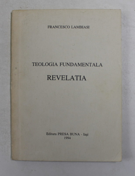 TEOLOGIA FUNDAMENTALA - REVELATIA de FRANCESCO LAMBIASI , 1994