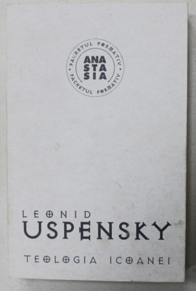TEOLOGIA ICOANEI IN BISERICA  ORTODOXA de LEONID USPENSKY , 2009
