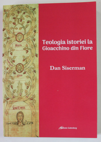 TEOLOGIA ISTORIEI LA GIOACCHINO DIN FIORE de DAN SISERMAN , 2023