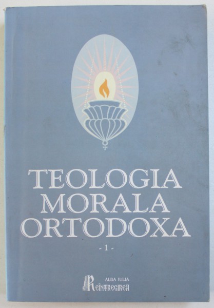 TEOLOGIA MORALA ORTODOXA PENTRU FACULTATILE DE TEOLOGIE VOL. I - MORALA GENERALA de NICOLAE MLADIN ..IOAN ZAGREAN , 2003