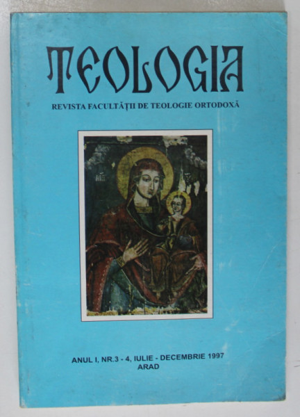 TEOLOGIA , REVISTA FACULTATII DE TEOLOGIE ORTODOXA , ANUL I , NR.3 - 4 , IULIE - DECEMBRIE , 1997
