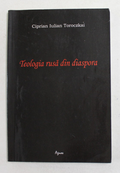 TEOLOGIA RUSA DIN DIASPORA de CIPRIAN IULIAN TOROCZKAI , 2005 , PREZINTA SUBLINIERI CU CREIONUL *