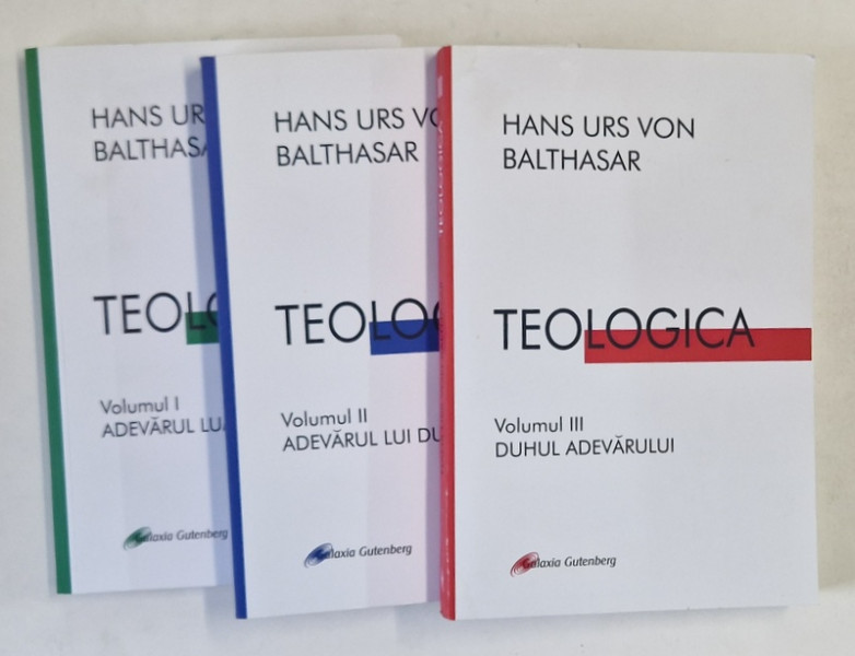 TEOLOGICA de HANS URS VON BALTHASAR , VOLUMELE I - III , 2022