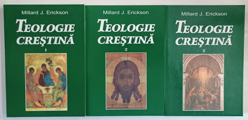 TEOLOGIE CRESTINA , VOLUMELE I - III de MILLARD J. ERICKSON , 1998