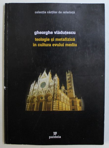 TEOLOGIE SI METAFIZICA IN CULTURA EVULUI MEDIU de GHEORGHE VLADUTESCU , 2003 *DEDICATIA AUTORULUI CATRE ACAD. ALEXANDRU BOBOC