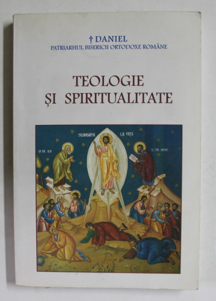 TEOLOGIE SI SPIRITUALITATE de DANIEL , PATRIARHUL BISERICII ORTODOXE ROMANE , 2009