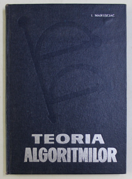 TEORIA ALGORITMILOR de ION MARUSCIAC , 1966