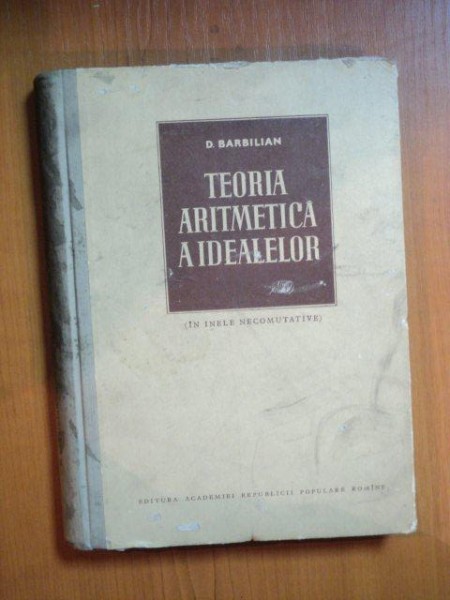 TEORIA ARITMETICA A IDEALELOR de D. BARBILIAN , 1956