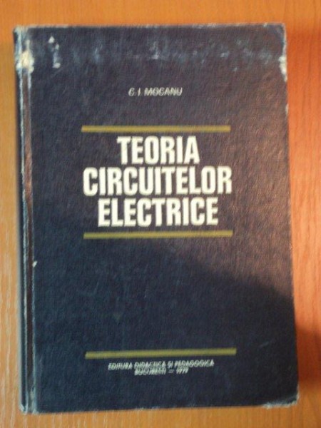 TEORIA CIRCUITELOR ELECTRICE de C.I.MOCANU , 1979 BUCURESTI