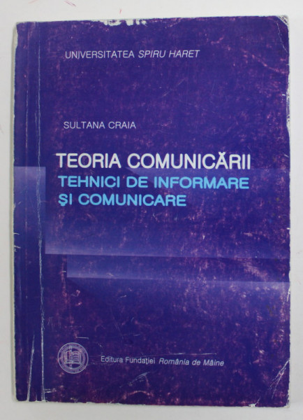 TEORIA COMUNICARII - TEHNICI DE INFORMARE SI COMUNICARE de SULTANA CRAIA , 2006