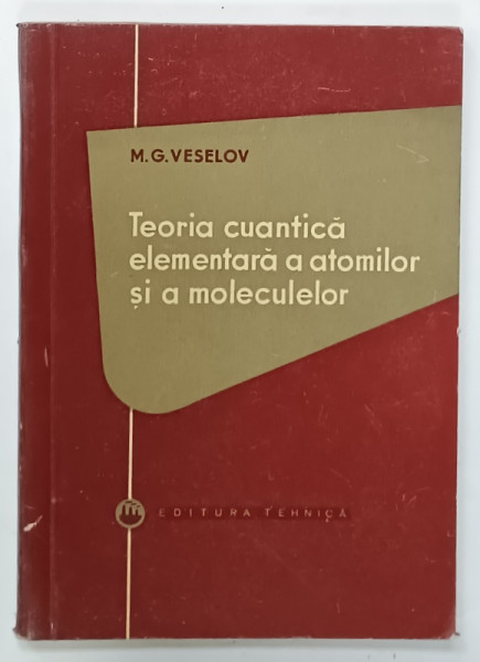 TEORIA CUANTICA ELEMENTARA A ATOMILOR SI A MOLECULELOR deIOLANDA  GHEORGHIU si MARIANA  GHEORGHIU , 1957