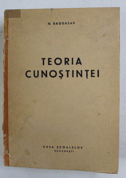 TEORIA CUNOSTINTEI de N. BAGDASAR , 1944 , DEDICATIE *
